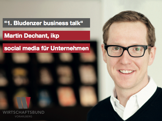 1. Bludenzer Business Talk mit Martin Dechant