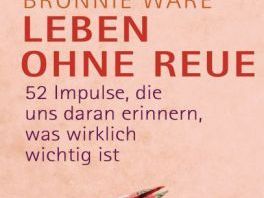 Wie ein Leben ohne Reue gelingen kann Wie ein Leben ohne Reue gelingen kann