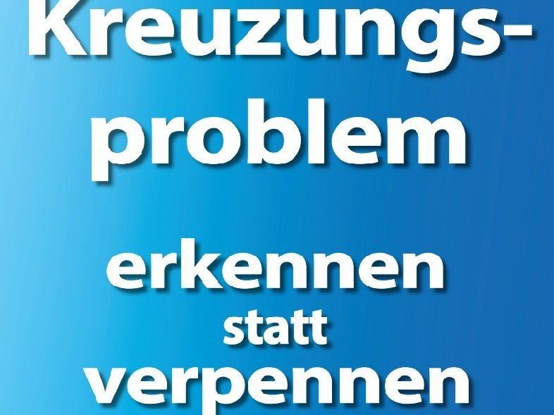 KREUZUNGSPROBLEM erkennen statt verpennen KREUZUNGSPROBLEM erkennen statt verpennen