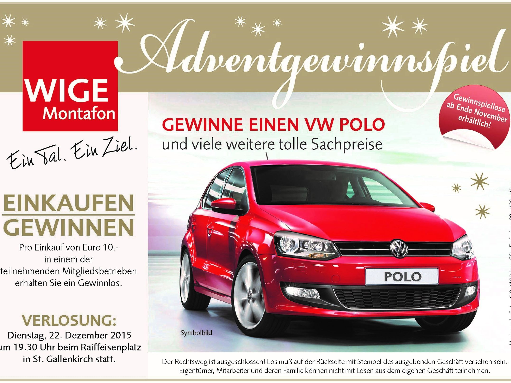 Als Hauptpreis winkt ein brandneuer VW Polo im Wert von € 16.000,- Als Hauptpreis winkt ein brandneuer VW Polo im Wert von € 16.000,-
