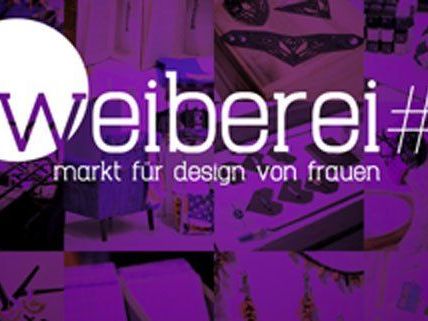 Bei der "Weiberei #3" kann Design und Handwerk geshoppt werden. Bei der "Weiberei #3" kann Design und Handwerk geshoppt werden.