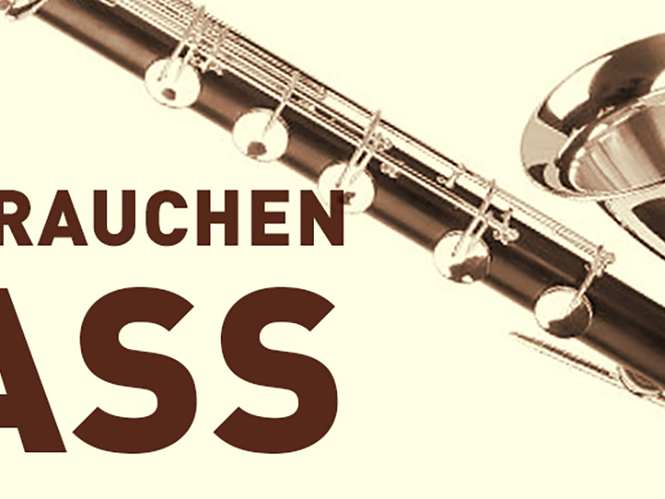 WIR BRAUCHEN BASS WIR BRAUCHEN BASS