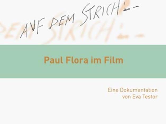 "Auf dem Strich" lautet der Titel des Dokumentarfilms von Eva Testor zum Leben Paul Floras.